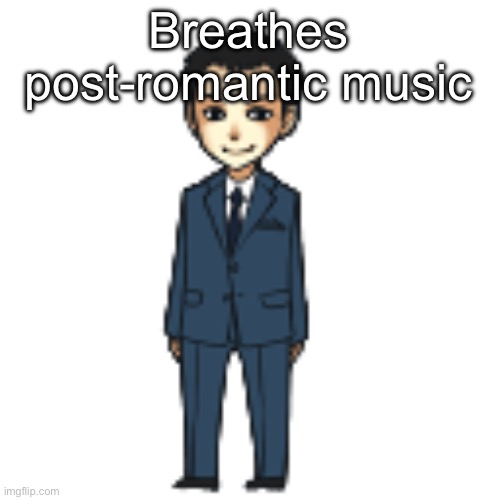 Moriarty but a shimeji | Breathes post-romantic music | image tagged in moriarty but a shimeji | made w/ Imgflip meme maker