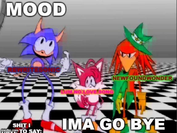 new annoucement shared temp | IMA GO BYE | image tagged in new annoucement shared temp | made w/ Imgflip meme maker
