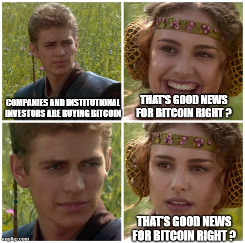 institutional investors getting into bitcoin | COMPANIES AND INSTITUTIONAL INVESTORS ARE BUYING BITCOIN; THAT'S GOOD NEWS FOR BITCOIN RIGHT ? THAT'S GOOD NEWS FOR BITCOIN RIGHT ? | image tagged in i m going to change the world for the better right star wars | made w/ Imgflip meme maker