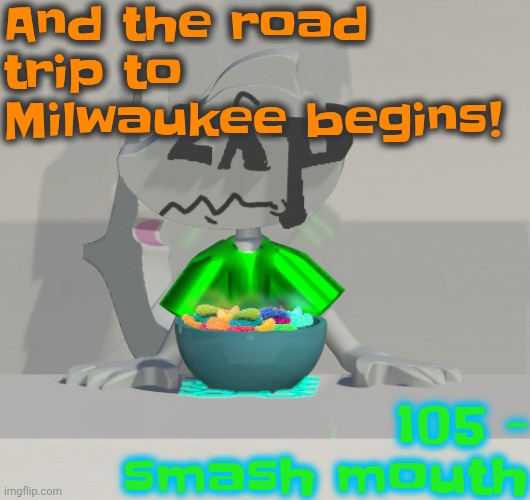 Are these gummy worms? (don't ask why the render is so crisp) | And the road trip to Milwaukee begins! 105 - smash mouth | image tagged in are these gummy worms don't ask why the render is so crisp | made w/ Imgflip meme maker