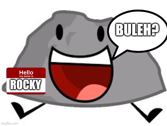 Rocky bfdi | ROCKY BULEH? | image tagged in rocky bfdi | made w/ Imgflip meme maker