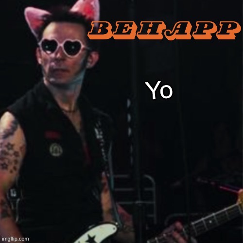 Behapp | Yo | image tagged in behapp | made w/ Imgflip meme maker