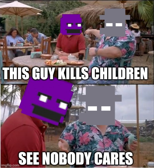 Bloxxer in purple ? | THIS GUY KILLS CHILDREN; SEE NOBODY CARES | made w/ Imgflip meme maker