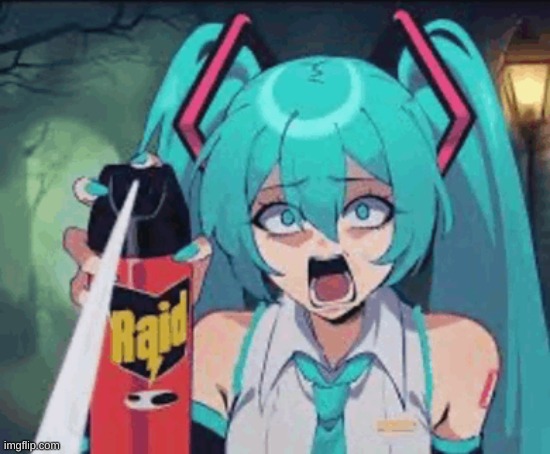 @getawax.zip or whatever tf ur user is | image tagged in miku raid | made w/ Imgflip meme maker
