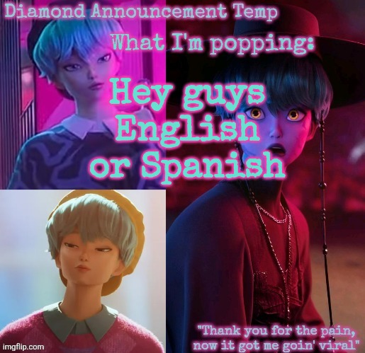 Diamond's Baby Saja Temp | Hey guys
English or Spanish | image tagged in diamond's baby saja temp | made w/ Imgflip meme maker