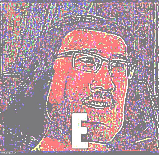 E | image tagged in e | made w/ Imgflip meme maker