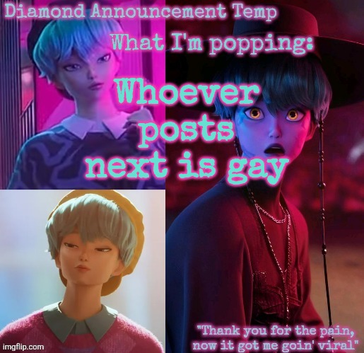 Diamond's Baby Saja Temp | Whoever posts next is gay | image tagged in diamond's baby saja temp | made w/ Imgflip meme maker
