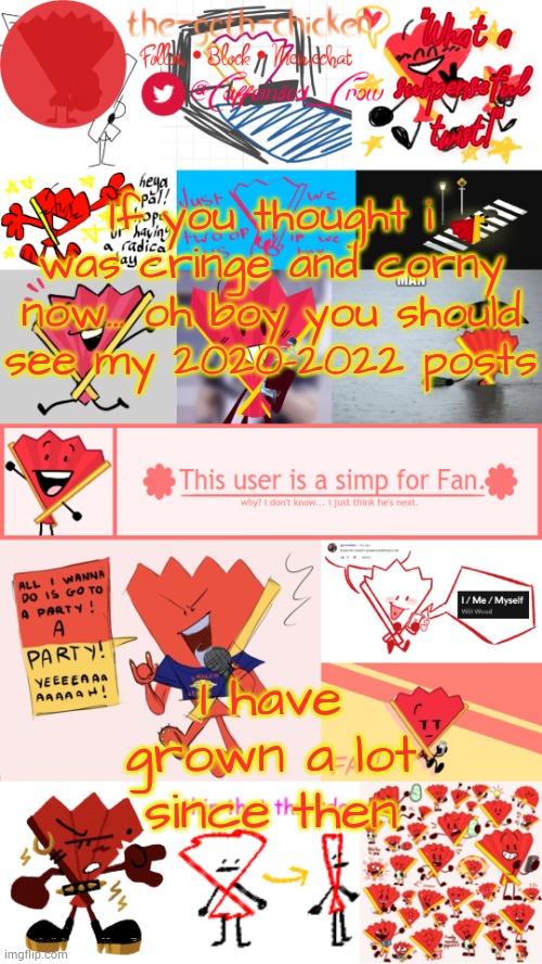 Just googled myself, how the hell did pookies find that creature likable enough to date me | If you thought i was cringe and corny now... oh boy you should see my 2020-2022 posts; I have grown a lot since then | image tagged in the-goth-chicken's fan announcement template | made w/ Imgflip meme maker