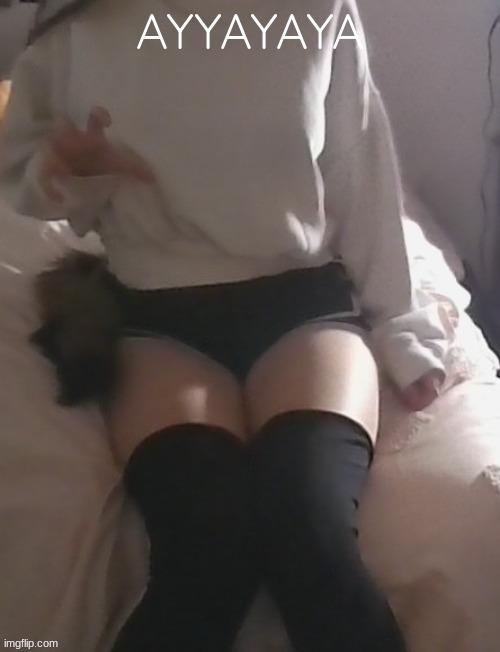 moons thighs | AYYAYAYA | image tagged in moons thighs | made w/ Imgflip meme maker