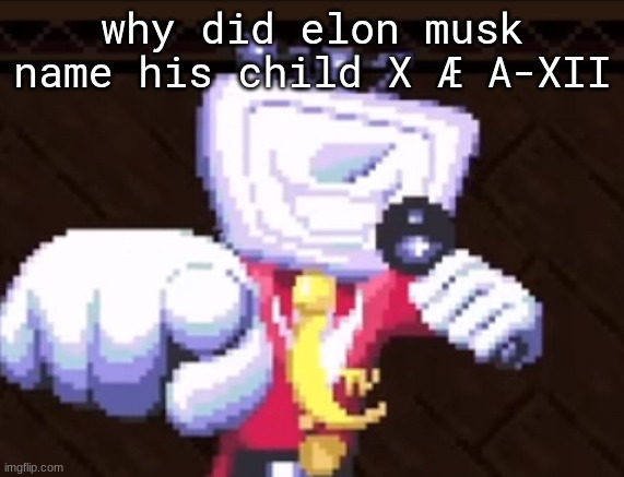 TV time | why did elon musk name his child X Æ A-XII | image tagged in tv time | made w/ Imgflip meme maker