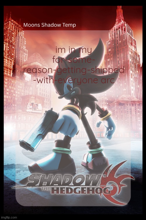 i wonder why | im in my for-some-
reason-getting-shipped
-with-everyone arc | image tagged in moons shadow temp | made w/ Imgflip meme maker