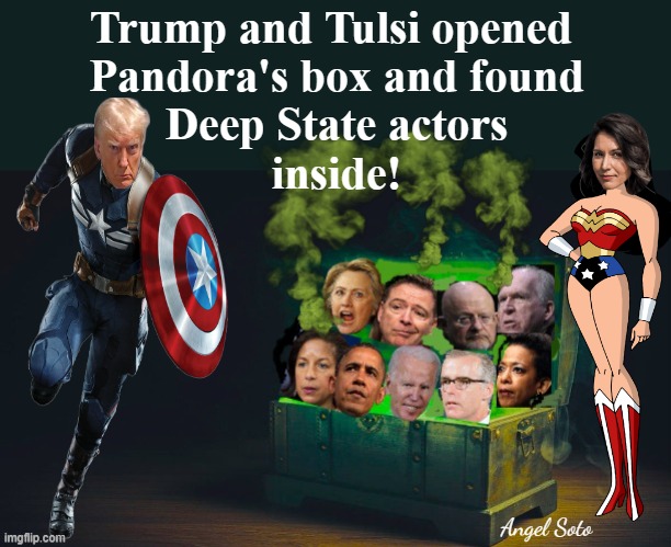 Trump and Tulsi opened Pandora's box with deep state actors inside | Trump and Tulsi opened 
Pandora's box and found
Deep State actors
inside! Angel Soto | image tagged in trump finds swamp creatures inside pandora's box,trump,captain america,tulsi gabbard,deep state,democrat party | made w/ Imgflip meme maker