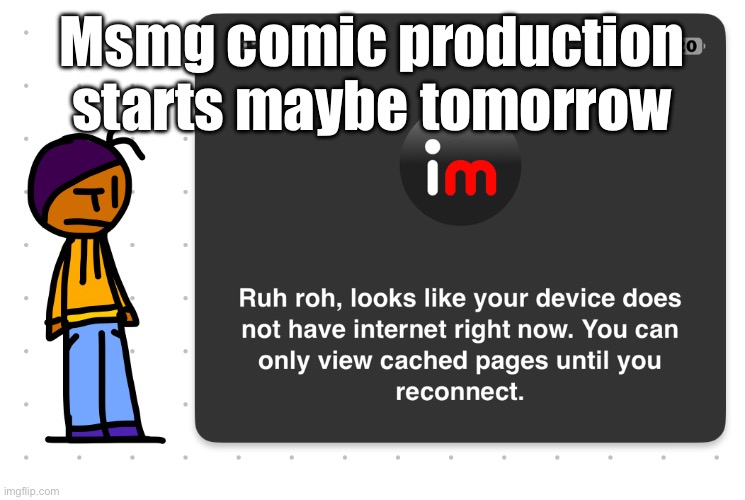 Msmg comic production starts maybe tomorrow | made w/ Imgflip meme maker