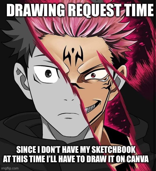 Sry guys | DRAWING REQUEST TIME; SINCE I DON’T HAVE MY SKETCHBOOK AT THIS TIME I’LL HAVE TO DRAW IT ON CANVA | made w/ Imgflip meme maker