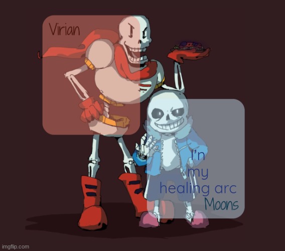 call me Mrs. Healer | I'n my healing arc | image tagged in virian moons - papyrus n sans temp | made w/ Imgflip meme maker