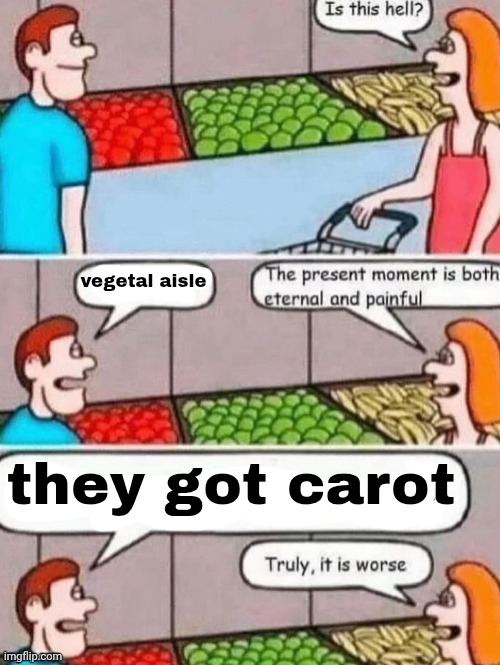vegetal aisle; they got carot | made w/ Imgflip meme maker