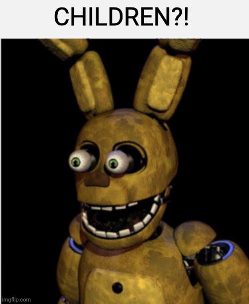 CHILDREN | CHILDREN?! | image tagged in children | made w/ Imgflip meme maker