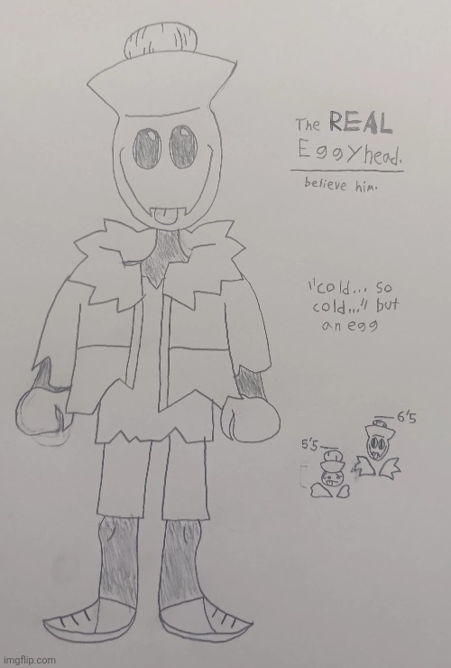 Mimic Eggyhead thingy I drew (should I nickname him "2017Eggs"? corny af but i had that idea) | made w/ Imgflip meme maker