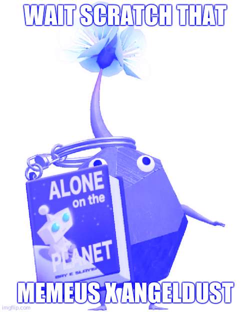 Book rock pikmin | WAIT SCRATCH THAT; MEMEUS X ANGELDUST | image tagged in book rock pikmin | made w/ Imgflip meme maker