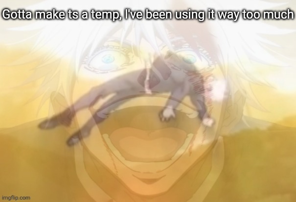 Mf on drugs fr | Gotta make ts a temp, I've been using it way too much | image tagged in mf on drugs fr | made w/ Imgflip meme maker