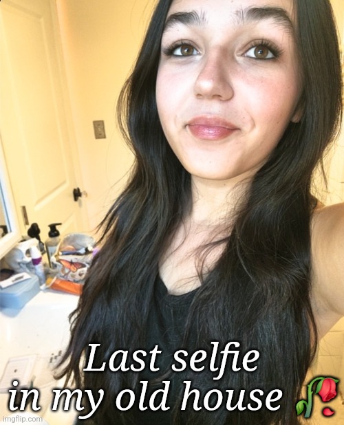So unsigma but I'm moving closer to a starbucks | Last selfie in my old house 🥀 | made w/ Imgflip meme maker