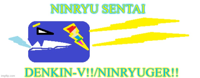 Denkin-V!/Ninryuger! | NINRYU SENTAI; DENKIN-V!!/NINRYUGER!! | image tagged in thunder,eletric,ninja,super sentai,power rangers | made w/ Imgflip meme maker