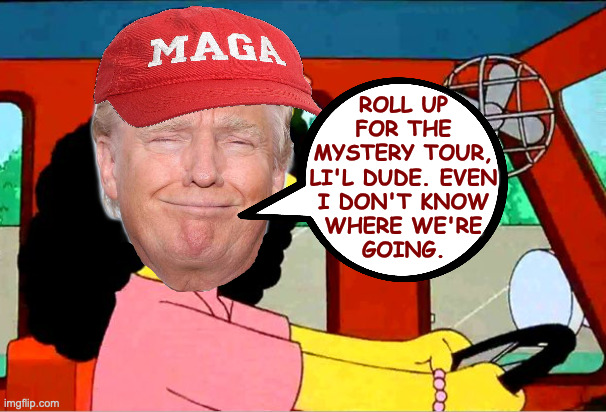 ROLL UP
FOR THE
MYSTERY TOUR,
LI'L DUDE. EVEN
I DON'T KNOW
WHERE WE'RE
GOING. | made w/ Imgflip meme maker