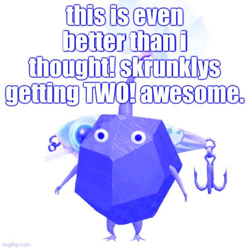 Fishing bait rock pikmin | this is even better than i thought! skrunklys getting TWO! awesome. | image tagged in fishing bait rock pikmin | made w/ Imgflip meme maker