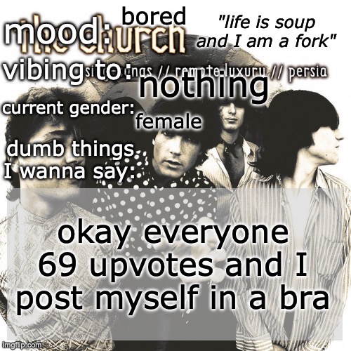 The humble VikRosie asking for 69 upvotes to get the maid outfit: | bored; nothing; female; okay everyone 69 upvotes and I post myself in a bra | image tagged in sc's new and unimproved and gay temp | made w/ Imgflip meme maker