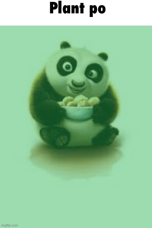 Child po eating peanuts | Plant po | image tagged in child po eating peanuts | made w/ Imgflip meme maker