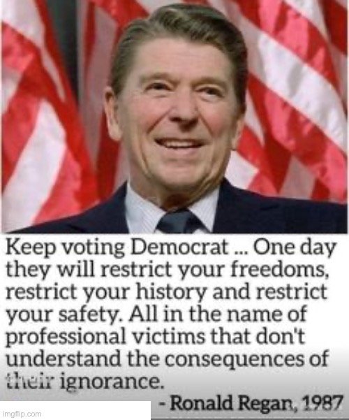 Regan Quote | image tagged in ronald reagan,quote,prediction,libtards,im warning you,thanks obama | made w/ Imgflip meme maker