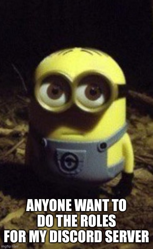 I’ll give you a reward | ANYONE WANT TO DO THE ROLES FOR MY DISCORD SERVER | made w/ Imgflip meme maker