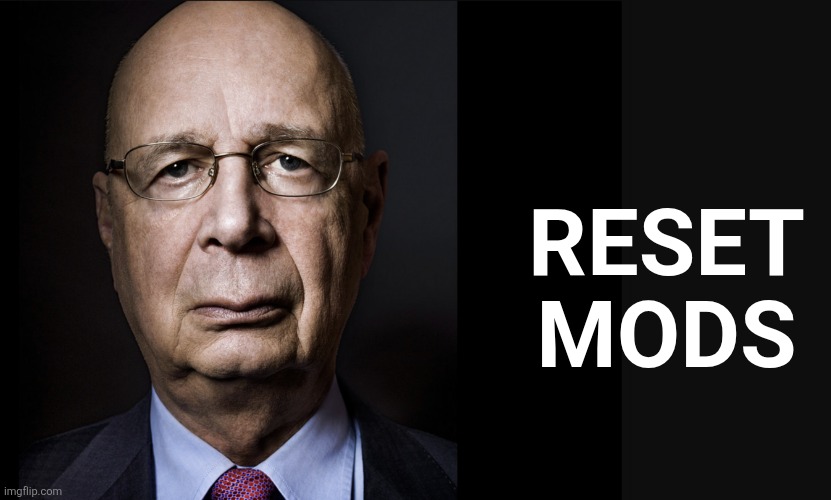 Klaus Schwab | RESET MODS | image tagged in klaus schwab | made w/ Imgflip meme maker