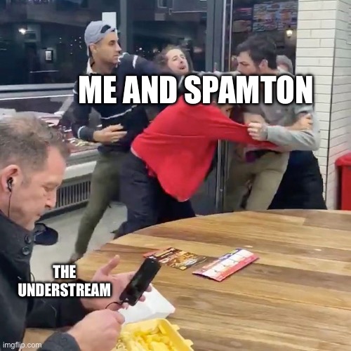 Update: I gave up fighting him | ME AND SPAMTON; THE UNDERSTREAM | image tagged in fighting in background | made w/ Imgflip meme maker