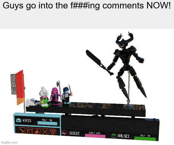 Guys go into the f###ing comments NOW! | made w/ Imgflip meme maker