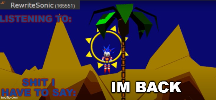 New rewrite temp | IM BACK | image tagged in new rewrite temp | made w/ Imgflip meme maker