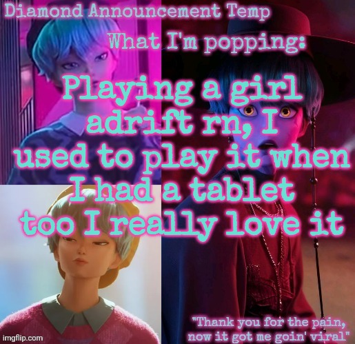 Diamond's Baby Saja Temp | Playing a girl adrift rn, I used to play it when I had a tablet too I really love it | image tagged in diamond's baby saja temp | made w/ Imgflip meme maker
