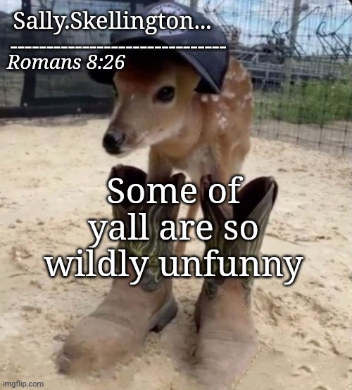 Sally's temp | Some of yall are so wildly unfunny | image tagged in sally's temp | made w/ Imgflip meme maker