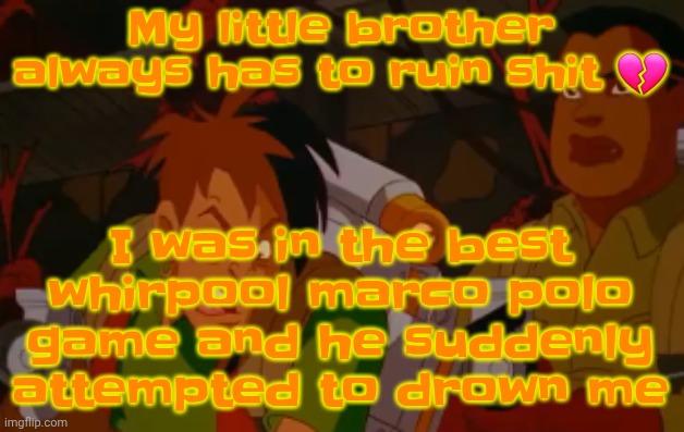 Istg my little brother is like manny | I was in the best whirpool marco polo game and he suddenly attempted to drown me; My little brother always has to ruin shit 💔 | image tagged in mortified | made w/ Imgflip meme maker