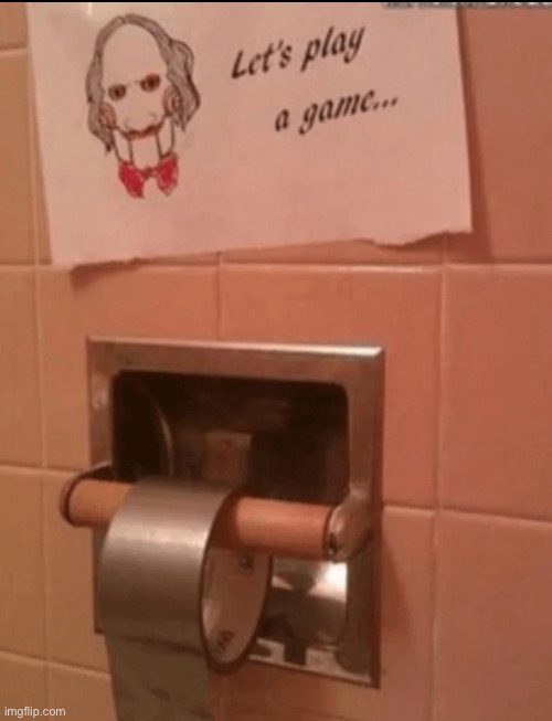 Care to play? | image tagged in jigsaw,duct tape,bathroom | made w/ Imgflip meme maker