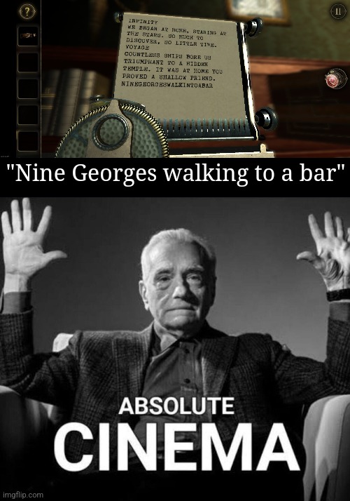 "Nine Georges walking to a bar" | image tagged in absolute cinema | made w/ Imgflip meme maker