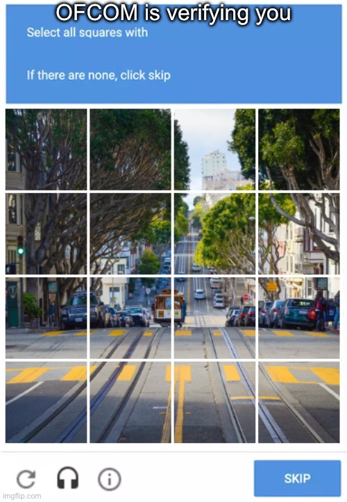 OFCOM | OFCOM is verifying you | image tagged in captcha meme,ofcom,big brother | made w/ Imgflip meme maker