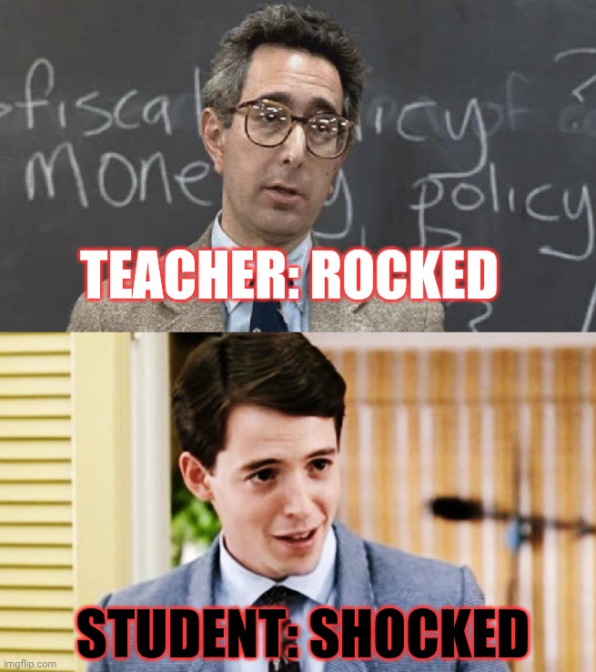Teacher Rock student shock | TEACHER: ROCKED; STUDENT: SHOCKED | image tagged in student,teacher | made w/ Imgflip meme maker