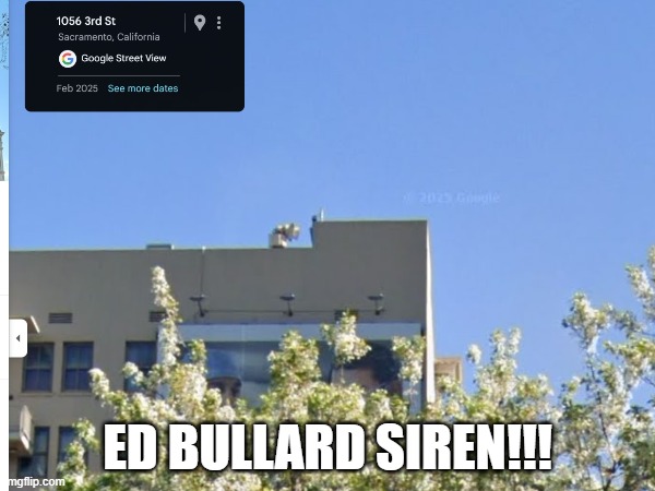 On top of the California Fruit Building | ED BULLARD SIREN!!! | made w/ Imgflip meme maker