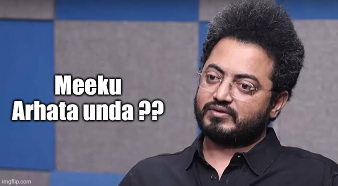 Tollywood memes | Meeku Arhata unda ?? | image tagged in funny memes | made w/ Imgflip meme maker