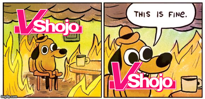 VShojo is fine | image tagged in memes,this is fine | made w/ Imgflip meme maker