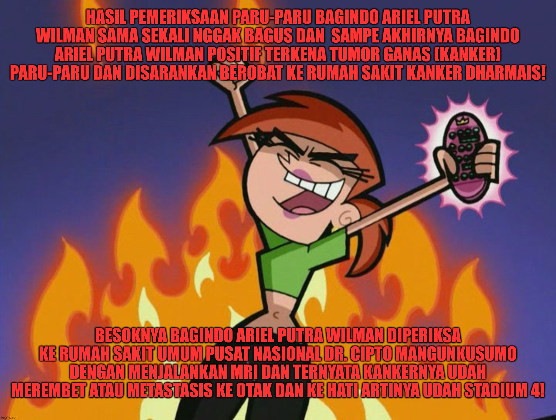 Bagindo Ariel Putra Wilman has stage 4 malignant tumor (stage 4 lung cancer) and has metastasized to the liver and brain | HASIL PEMERIKSAAN PARU-PARU BAGINDO ARIEL PUTRA WILMAN SAMA SEKALI NGGAK BAGUS DAN  SAMPE AKHIRNYA BAGINDO ARIEL PUTRA WILMAN POSITIF TERKENA TUMOR GANAS (KANKER) PARU-PARU DAN DISARANKAN BEROBAT KE RUMAH SAKIT KANKER DHARMAIS! BESOKNYA BAGINDO ARIEL PUTRA WILMAN DIPERIKSA KE RUMAH SAKIT UMUM PUSAT NASIONAL DR. CIPTO MANGUNKUSUMO DENGAN MENJALANKAN MRI DAN TERNYATA KANKERNYA UDAH MEREMBET ATAU METASTASIS KE OTAK DAN KE HATI ARTINYA UDAH STADIUM 4! | image tagged in funny memes,fun,cancer,tumor,malignant | made w/ Imgflip meme maker