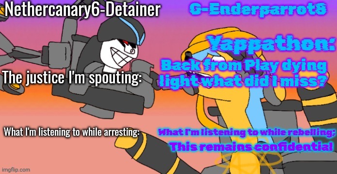 Nethercanary and Enderparrot announcement | Back from Play dying light what did I miss? This remains confidential | image tagged in nethercanary and enderparrot announcement | made w/ Imgflip meme maker