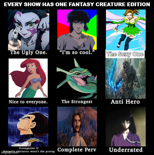 every show has one fantasy creature edition | EVERY SHOW HAS ONE FANTASY CREATURE EDITION | image tagged in every show has one,fantasy creature edition,fantasy,fairy tales,jesus christ,movies | made w/ Imgflip meme maker
