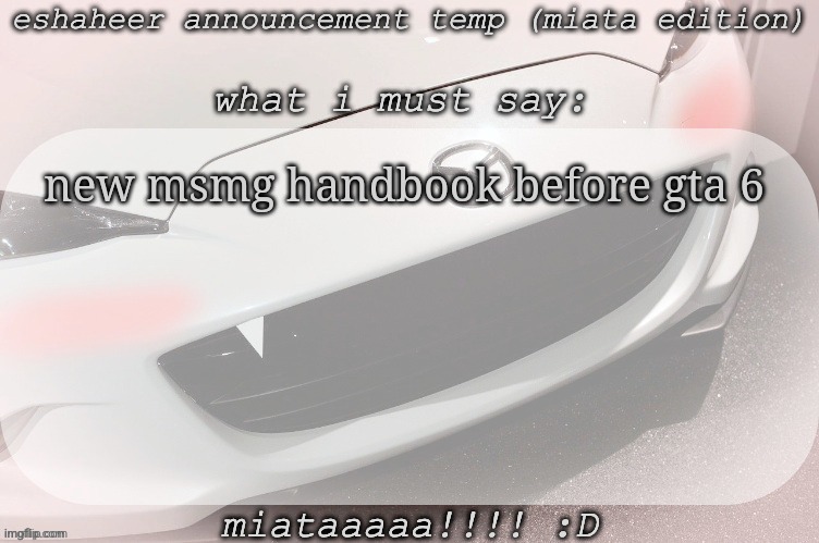 where to read i need it for bedtime idk | new msmg handbook before gta 6 | image tagged in eshaheer announcement temp miataaa d | made w/ Imgflip meme maker